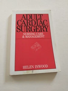 Adult Cardiac Surgery : Nursing Care and Management by Helen Inwood (2001, Trade - Picture 1 of 8
