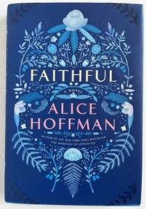 ALICE HOFFMAN | Faithful | SIGNED FIRST EDITION | hcdj | FINE/LIKE NEW! | Gift! - Picture 1 of 11