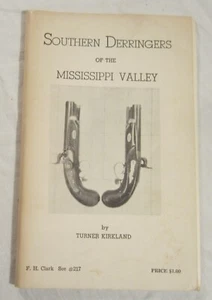 Turner Kirkland -- SOUTHERN DERRINGERS of MISSISSIPPI VALLEY -- 1st Edition 1970 - Imagen 1 de 9