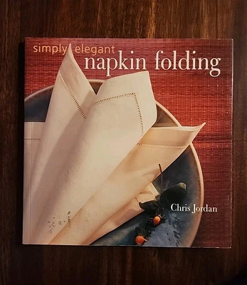 Simply Elegant Napkin Folding Paperback Chris Jordan - Image 1 of 4