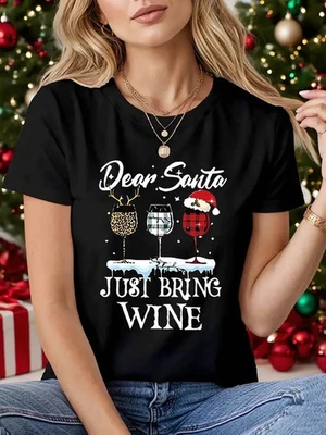 Women's Funny Christmas Wine Lover T-Shirt -"Dear Santa JUST BRING WINE"
