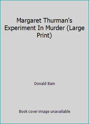 Margaret Thurman's Experiment In Murder (Large Print) by Donald Bain - Image 1 of 1