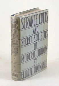 Strange Cults & Secret Societies of Modern London by E. O'Donnell 1935 1st BCPA - Bild 1 von 10
