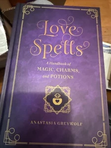 Love Spells: A Handbook of Magic, Charms, and Potions by Anastasia Greywolf 2018 - Picture 1 of 2