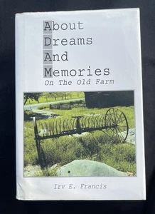 About Dreams And Memories On The Old Farm - Irv E. Francis Signed - Picture 1 of 3
