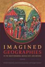 Imagined Geographies In The Mediterranean, Middle East, And Beyond, Paperback...