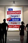 The Haphazard Origins of the British Public Art Gallery by Isabel Wilkinson ...