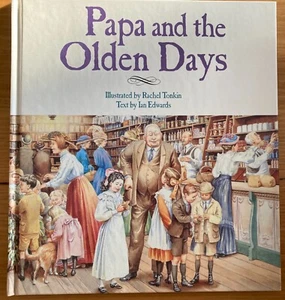 PAPA AND THE OLDEN DAYS by RACHEL TONKIN & IAN EDWARDS~H/C~EXC - Picture 1 of 7
