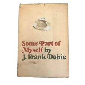 1967 1st Edition 1st Print Texas Author J Frank Dobie Some Part Of Myself HBDJ - Picture 1 of 3