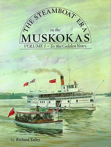 TATLEY "THE STEAMBOAT ERA IN THE MUSKOKAS: VOLUME 1 - TO THE GOLDEN YEARS" 1983 - Picture 1 of 1