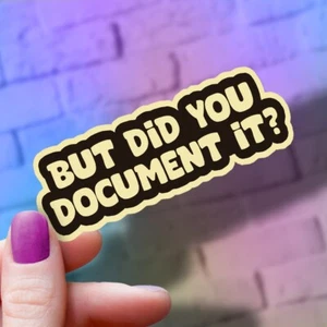 Aber haben Sie es dokumentiert? HR Humor Aufkleber | Arbeitsplatzaufkleber | Laptop Sticker - Bild 1 von 10