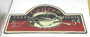 Tin Sign Rustic Home Decor Fresh Brewed Coffee Served Hot  5 Cents - Picture 1 of 5