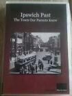 Ipswich Past. The Town Our Parents Knew dvd