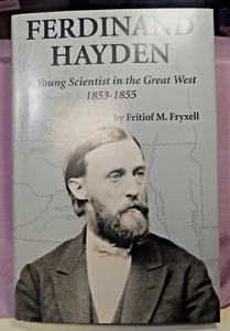 Ferdinand Hayden A Young Scientist in the Great West 1853-1855 by Frtiof Fryxell - Picture 1 of 4