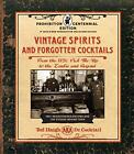 Vintage Spirits and Forgotten Cocktails  Prohibition Centennial E