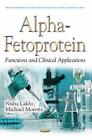 Alpha-fetoprotein: Functions & Clinical Application by Nisha A. Lakhi (English) 