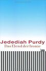 Das Elend der Ironie von Purdy, Jedediah | Buch | Zustand gut