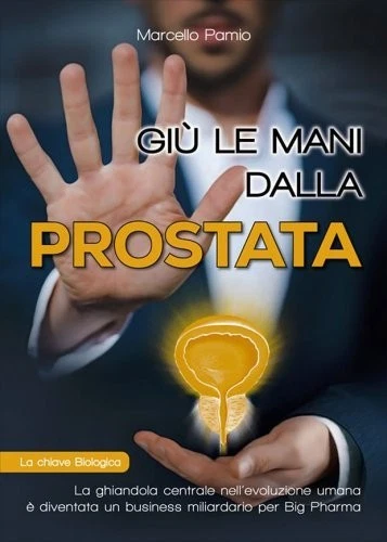 LIBRO GIÙ LE MANI DALLA PROSTATA - MARCELLO PAMIO - Immagine 1 di 1