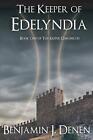 The Keeper Of Edelyndia By Benjamin J. Denen (English) Paperback Book