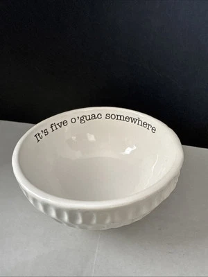 MUD PIE “It’s Five O’guac Somewhere” Bowl, White with Black Lettering. 6” - Image 1 of 4