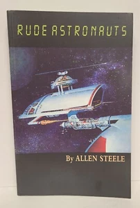 Rude Astronauts by Allen Steele 1stED TPB - Bild 1 von 2