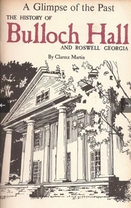 Glimpse of the Past History Bulloch Hall Roswell Georgia Clarece Martin 1973 1st - Imagen 1 de 16