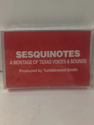 Sesquinotes: Montage of Texas Voices and Sounds 1986 Tumbleweed Smith Cassette - Image 1 of 2