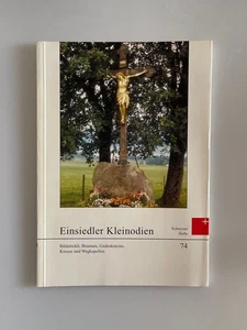 Einsiedler Kleinodien: Bildstöckli, Brunnen, Gedenksteine, Kreuze und Wegkapelle - Picture 1 of 1
