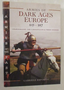 Armies of Dark Ages Europe, 613-987 : Charlemagne, the Carolingians and Their... - Picture 1 of 2