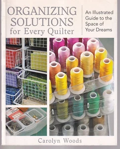 ORGANIZING SOLUTIONS FOR EVERY QUILTER: An Illustrated Guide (2011 Softbound){G3 - Imagen 1 de 2