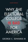 Why the Electoral College Is Bad for America by George C. Edwards III, NEW Book,