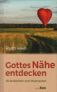 Gottes Nähe entdecken : 30 Andachten zum Mutmachen. Heil, Ruth - Picture 1 of 1