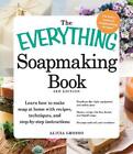 The Everything Soapmaking Book: Learn How To Make Soap At Home With Recipes, Tec