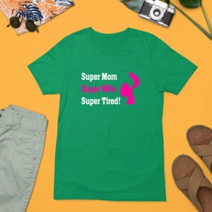 Super Mom Super Wife Super Tired! T-shirt Mother Day Family Love Celebration Fun - Picture 1 of 23