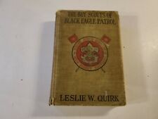 Boy Scouts of Black Eagle Patrol Every by Leslie W. Quirk, HB,1915 First Edition