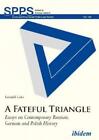 A Fateful Triangle - Essays On Contemporary Russian, German, And Polish His 5137