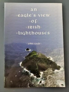 An Eagle's View of Irish Lighthouses John Eagle Paperback Book Youghal Donegal - Imagen 1 de 5