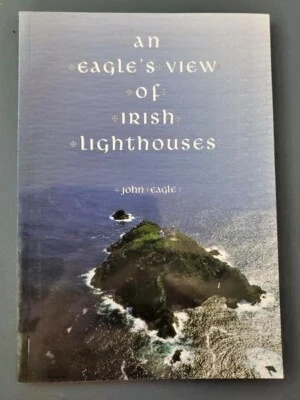 An Eagle's View of Irish Lighthouses John Eagle Paperback Book Youghal Donegal - Image 1 of 4