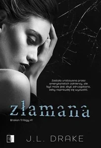Broken Trilogy T 1 Złamana (Zlamana) J L DRAKE / NieZwykłe - Imagen 1 de 1