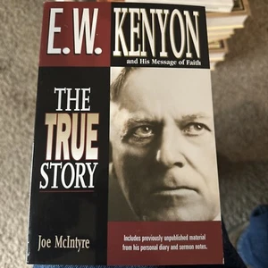 E.W. Kenyon the True Story: Includes Previously Unpublished Material from His... - Picture 1 of 2