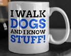 I Walk Dogs And I Know Stuff! Funny Dog Walking Mug 11oz 330ml Dog Walker Gifts