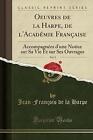 Oeuvres de la Harpe, de l'Acadmie Franaise, Vol 5