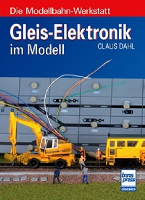 Dahl: GLEIS-ELEKTRONIK im Modell (Serie Die Modellbahnwerkstatt) Modellbahn NEU - Bild 1 von 1