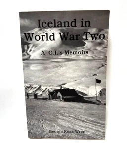 SIGNED Iceland in World War Two A G.I.'s Memoirs by George R. Wren wwii history - Picture 1 of 8