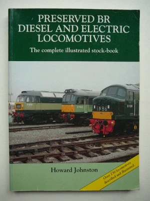 Preserved BR Diesel and Electric Locomotives: The Complete Illustra... Paperback - Image 1 of 2