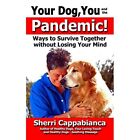 Your Dog, You and the Pandemic: Ways to Survive Togethe - Paperback NEW Feeney,