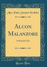 Alcon Malanzore A Moorish Tale Classic Reprint, Mr