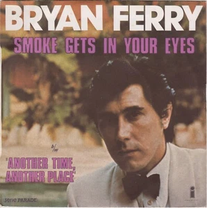 BRYAN FERRY SMOKE GETS IN YOUR EYES /ANOTHER TIME, ANOTHER PLACE FRENCH 45 PS 7" - Picture 1 of 1