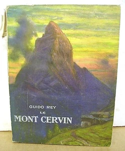 Le Mont Cervin by Guido Rey E. de Amicis 1925 Text in French Illustrated - Foto 1 di 2