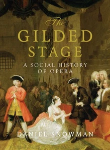 The Gilded Stage: A Social History of Opera by Daniel Snowman - Picture 1 of 1